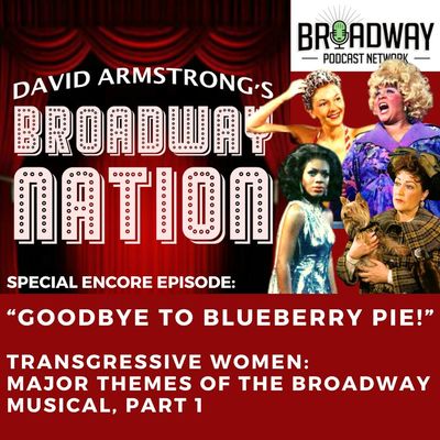 Encore Episode: Transgressive Women —Major Themes of the Broadway Musical, part 1