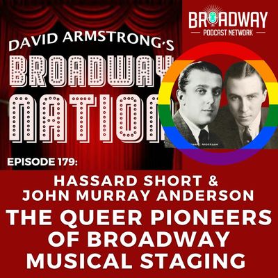 Episode 179: THE QUEER PIONEERS OF BROADWAY MUSICAL STAGING 