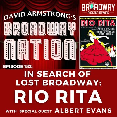 Episode 181: In Search of Lost Broadway: RIO RITA
