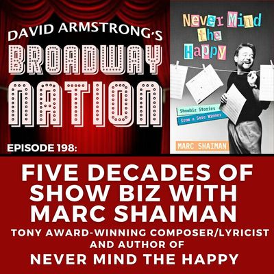 Ep 198: FIVE DECADES OF SHOW BIZ with MARC SHAIMAN
