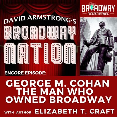 GEORGE M. COHAN —THE MAN WHO OWNED BROADWAY