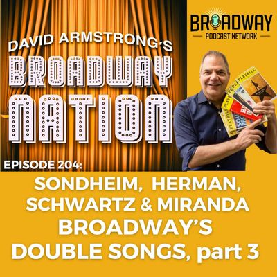 Ep 204: BROADWAY'S DOUBLE SONGS, part 3