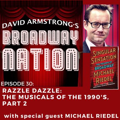 Episode 30: "Razzle Dazzle": The Broadway Musicals Of The 1990s, Part 2