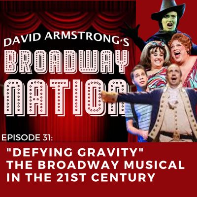 Episode 31:"Defying Gravity" - The Broadway Musical in the 21st Century