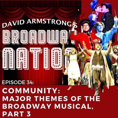 Episode 34: Community: The Major Themes Of The Broadway Musical, part 3