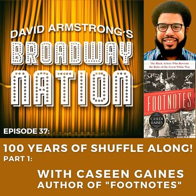 Episode 37: 100 Years of SHUFFLE ALONG!, Part 1