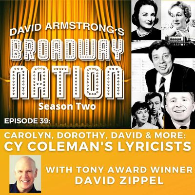  Episode 39: Carolyn, Dorothy, David and More: Cy Coleman's Lyricists