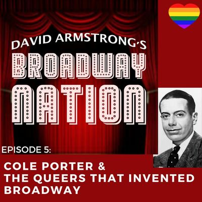 Episode 5: Cole Porter & The Queers That Invented Broadway