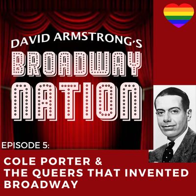 Episode 5: Cole Porter & The Queers That Invented Broadway
