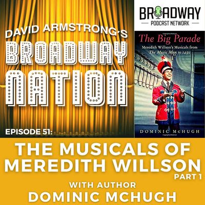 Episode 51: The Musicals of Meredith Wilson, Part 1