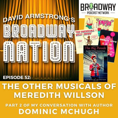 Episode 52: The Other Musicals Of Meredith Willson 