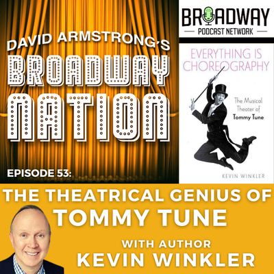 Episode 53: The Theatrical Genius Of Tommy Tune, part 1