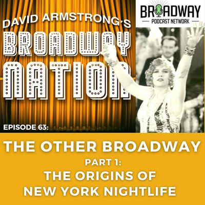 Episode 63: THE OTHER BROADWAY, part 1: The Origins of New York Nightlife