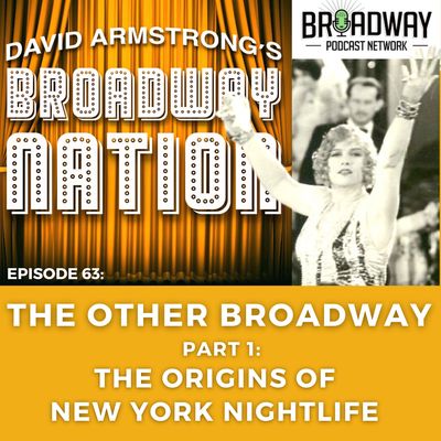 Episode 63: THE OTHER BROADWAY, part 1: The Origins of New York Nightlife