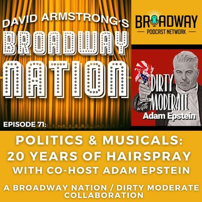 Ep 71: Politics & Musicals: 20 Years of HAIRSPRAY