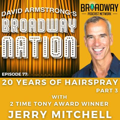 Episode 77: 20 Years of HAIRSPRAY, Part 3.