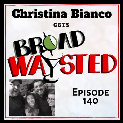 Episode 140: Christina Bianco gets Broadwaysted!