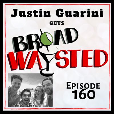 Episode 160: Justin Guarini gets Broadwaysted!
