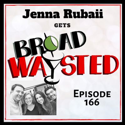 Episode 166: Jenna Rubaii gets Broadwaysted!
