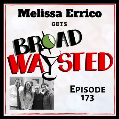 Episode 173: Melissa Errico gets Broadwaysted!