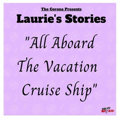 Laurie's Stories: All Aboard The Vacation Cruise Ship