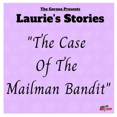 Laurie's Stories: The Case Of The Mailman Bandit