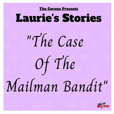 Laurie's Stories: The Case Of The Mailman Bandit