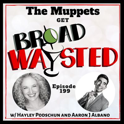 Episode 199: The Muppets get Broadwaysted!