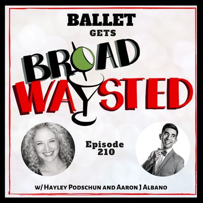 Episode 210: Ballet gets Broadwaysted!