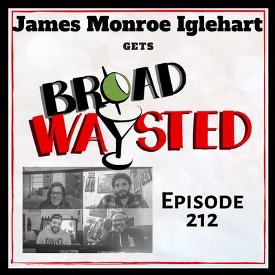 Episode 212: James Monroe Iglehart gets Broadwaysted, Part 2!