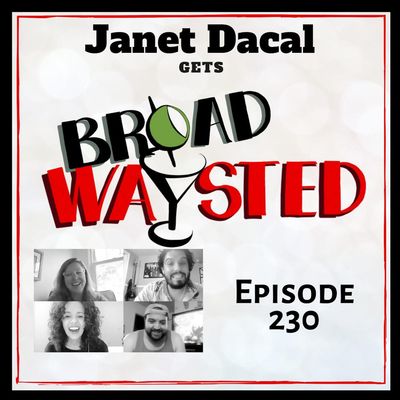 Episode 230: Janet Dacal gets Broadwaysted!