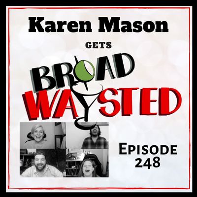 Episode 248: Karen Mason gets Broadwaysted!