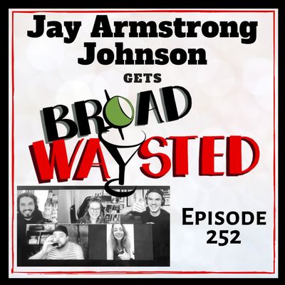 Episode 252: Jay Armstrong Johnson gets Broadwaysted, Again!
