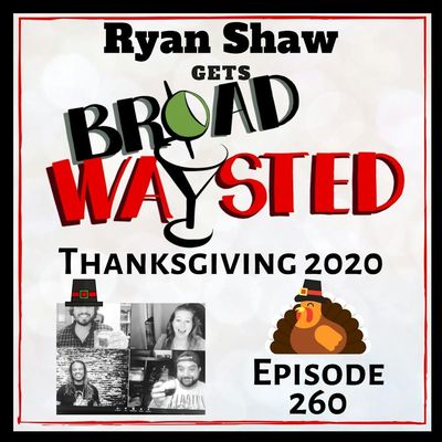 Episode 260: Ryan Shaw gets Broadwaysted!