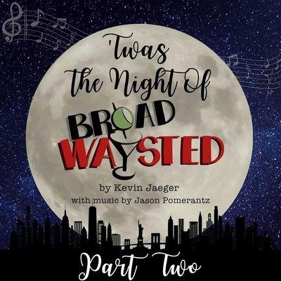 Radio Play: 'Twas The Night Of Broadwaysted - Part 2