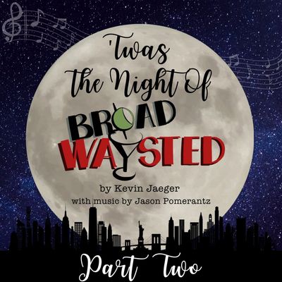 Radio Play: 'Twas The Night Of Broadwaysted - Part 2