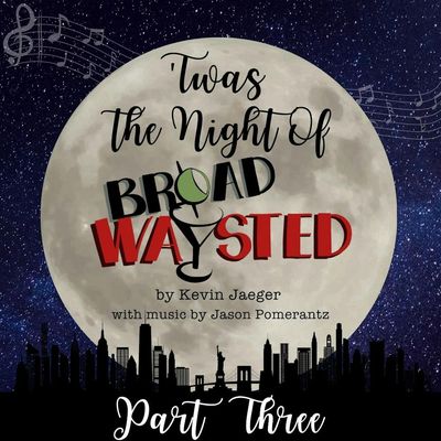 Radio Play: 'Twas The Night Of Broadwaysted - Part 3