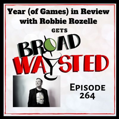 Episode 264: Year (of Games) in Review gets Broadwaysted!