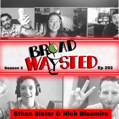 Episode 292: Nick Blaemire and Ethan Slater get Broadwaysted!