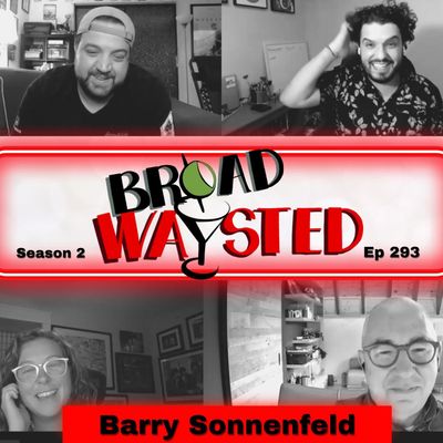 Episode 293: Barry Sonnenfeld gets Broadwaysted!