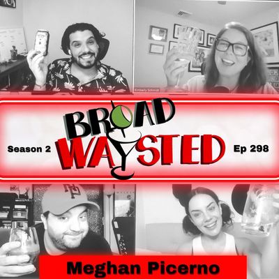 Episode 298: Meghan Picerno gets Broadwaysted!
