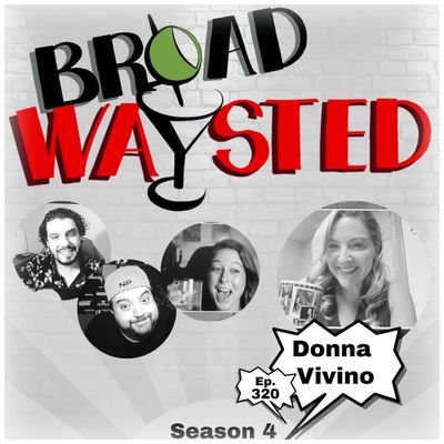 Episode 320: Donna Vivino gets Broadwaysted!