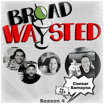 Episode 323: Caesar Samayoa gets Broadwaysted, Again!