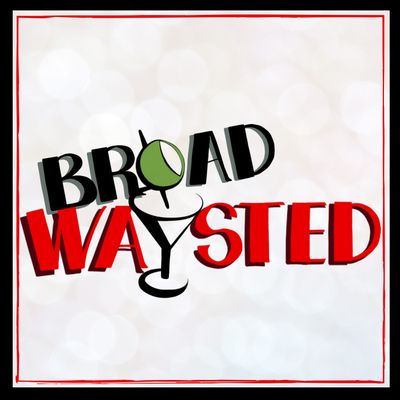 Episode 327: The Three of Us get Broadwaysted!