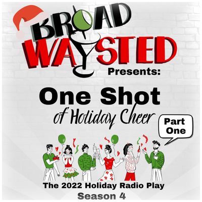 Broadwaysted Presents "One Shot of Holiday Cheer" Part One