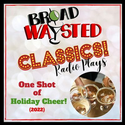 Broadwaysted Presents "One Shot of Holiday Cheer" - The Bartender's Cut