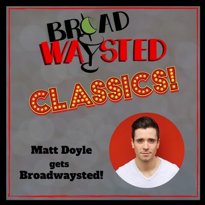 Broadwaysted Classics: Matt Doyle gets Broadwaysted!