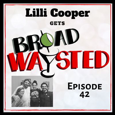 Episode 42: Lilli Cooper gets Broadwaysted!