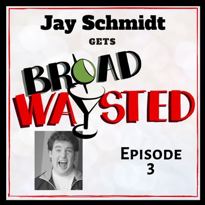 Episode 3: Jay Schmidt gets Tonys Broadwaysted!