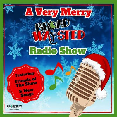 A Very Merry Broadwaysted Radio Show!